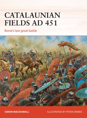 Catalaunian Fields AD 451: Rome's Last Great Battle - Osprey Books - Books