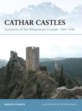 Cathar Castles: Fortresses of the Albigensian Crusade 1209-1300 ...