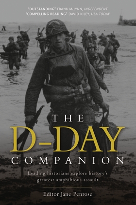 D-Day Companion: Leading Historians Explore History's Greatest ...