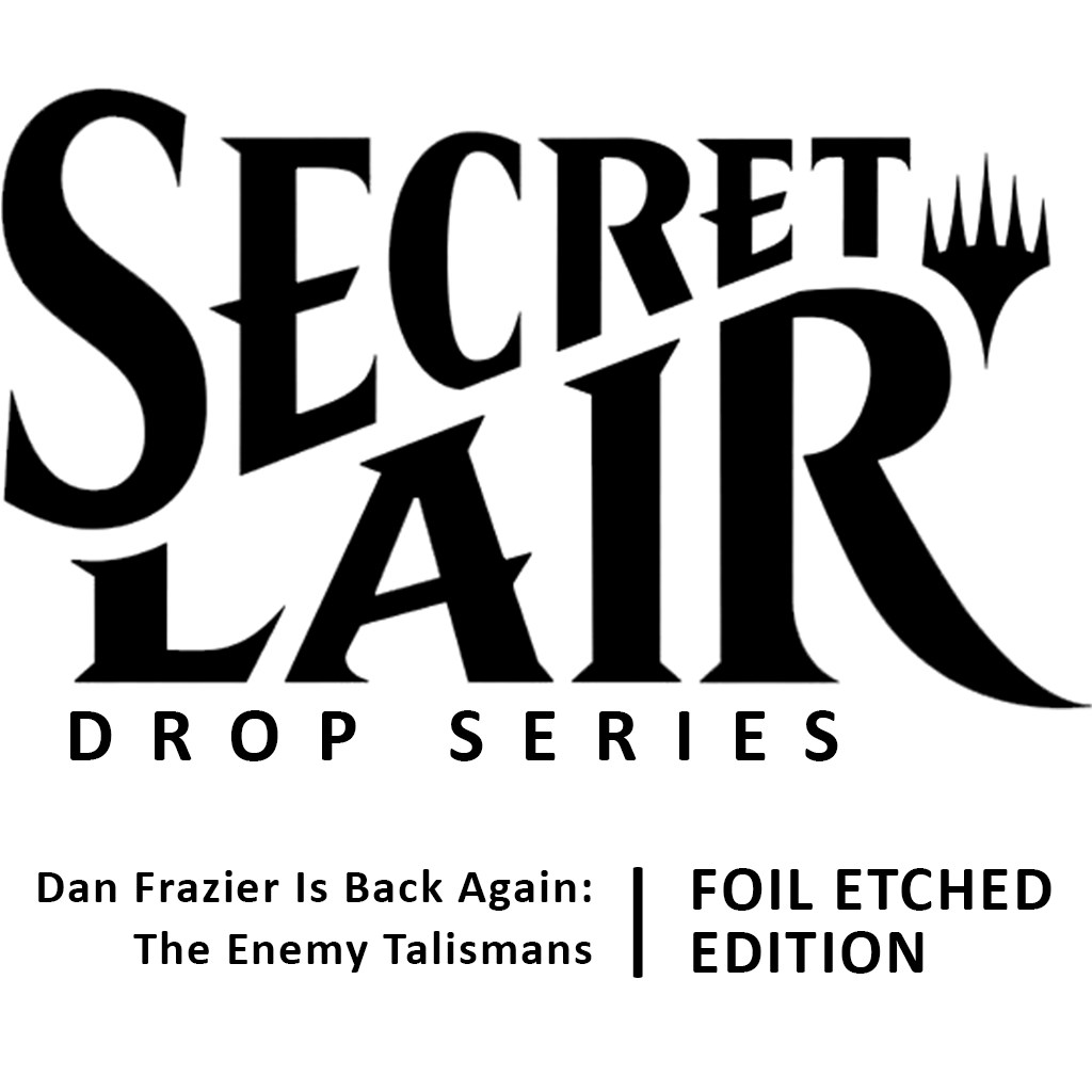Secret Lair Drop: Dan Frazier Is Back Again: The Enemy Talismans - Foil  Etched Edition