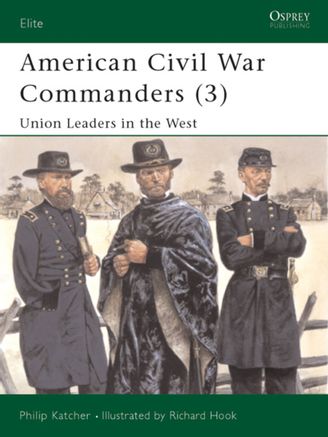 American Civil War Commanders (3): Union Leaders in the West - Osprey ...