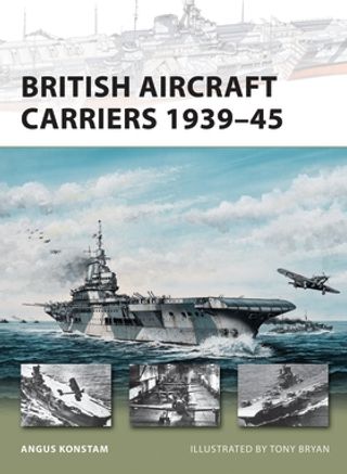 British Aircraft Carriers 1939-45 - Osprey Books - Books