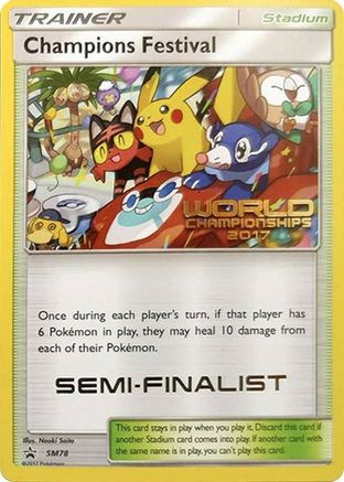 SM Promos Champions Festival - SM78 (World Championships 2017) [Semi-Finalist] #SM78