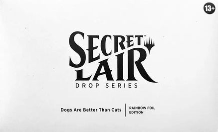 Secret Lair Drop: Dogs Are Better Than Cats - Rainbow Foil Edition