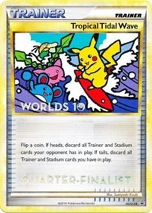HGSS Promos Tropical Tidal Wave - HGSS18 (Worlds 10) [Quarter-Finalist] #HGSS18